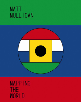 Hardcover Matt Mullican: Mapping the World Book