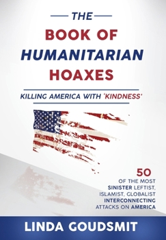 Hardcover The Book of Humanitarian Hoaxes: Killing America with 'Kindness' Book