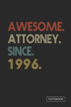 Awesome Attorney Since 1996 Notebook: Blank Lined 6 x 9 Keepsake Birthday Journal Write Memories Now. Read them Later and Treasure Forever Memory Book ... or Retirement 24th Work Anniversary Gift!