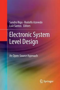 Paperback Electronic System Level Design: An Open-Source Approach Book