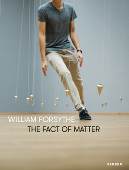 Hardcover William Forsythe: The Fact of Matter Book