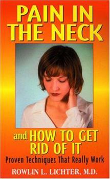 Pain in the Neck and How to Get Rid of It: Proven Techniques That Really Work