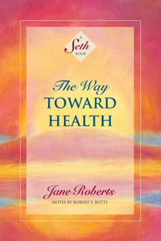Paperback The Way Toward Health: A Seth Book
