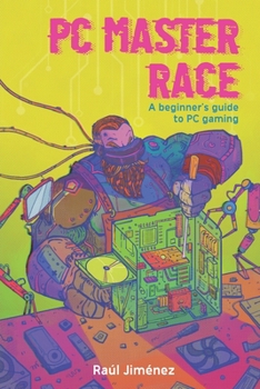 Paperback PC Master Race: A Beginner's Guide To PC Gaming Book