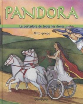 Pandora: La Portadora De Todos Los Dones (Mitos Para Ninos)