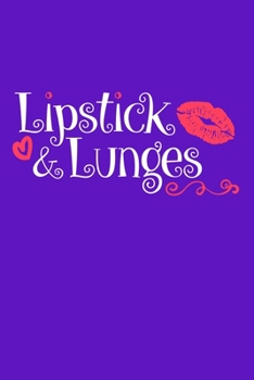 Lipstick & Lunges: Blank Lined Notebook Journal: Gift for Makeup Artist Lovers Fashionista Women Teen Girls 6x9 | 110 Blank  Pages | Plain White Paper | Soft Cover Book