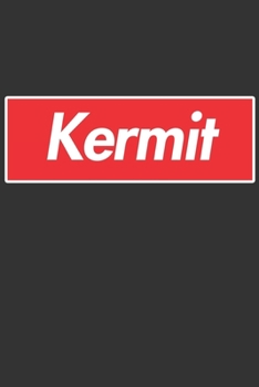 Kermit: Kermit Planner Calendar Notebook Journal, Personal Named Firstname Or Surname For Someone Called Kermit For Christmas Or Birthdays This Makes The Perfect Personolised Custom Name Gift For Kerm