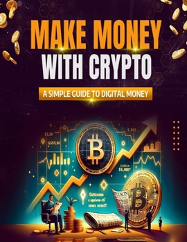 Paperback Make Money with Crypto: A Simple Guide to Digital Money Book