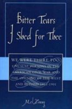 Paperback Bitter Tears I Shed for Thee: We Were There Too Book