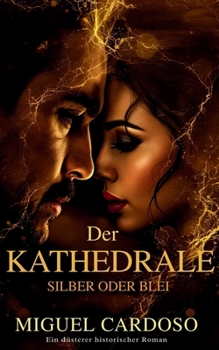 Paperback Die Kathedrale: SILBER ODER BLEI (Ein düsterer historischer Roman) [German] Book