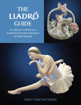 The Lladr� Guide: A Collector's Reference to Retired Porcelain Figurines in Lladr� Brands