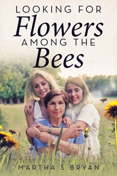 Paperback Looking for Flowers Among the Bees Book