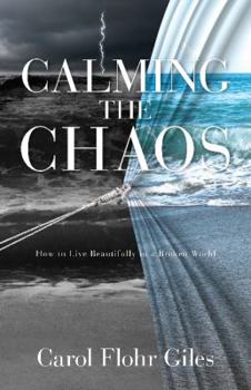 Paperback Calming the Chaos: How to Live Beautifully in a Broken World Book