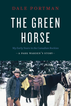 Paperback The Green Horse: My Early Years in the Canadian Rockies - A Park Warden's Story Book
