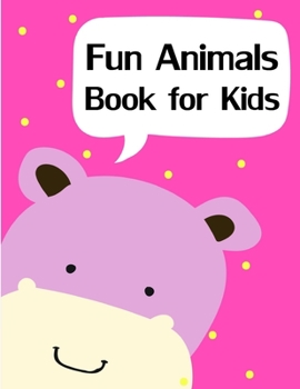 Fun Animals Book for Kids: The Really Best Relaxing Colouring Book For Children (adventure coloring)