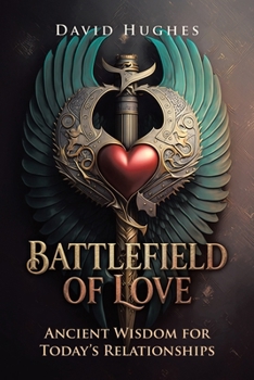 Paperback Battlefield of Love: Ancient Wisdom for Today's Relationships Book