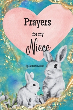 Paperback Prayers for my Niece: A children's book Christian Prayers for a Niece from a Aunt or Uncle Book