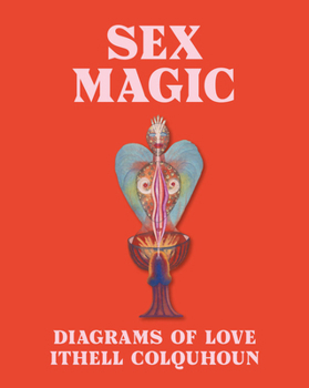 Hardcover Sex Magic: Ithell Colquhoun's Diagrams of Love Book