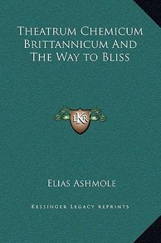 Hardcover Theatrum Chemicum Brittannicum And The Way to Bliss Book