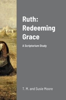 Paperback Ruth: Redeeming Grace: A Scriptorium Study Book