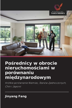 Posrednicy w obrocie nieruchomosciami w porównaniu miedzynarodowym (Polish Edition)