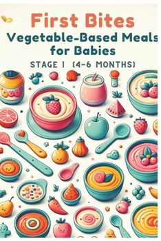 Paperback First Bites: Vegetable-Based Meals for Babies, 4-6 Months Vol.3 Book