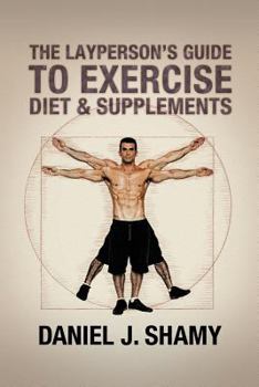 Paperback The Layperson's Guide to Exercise, Diet & Supplements Book