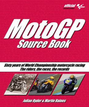 Hardcover MotoGP Source Book: Sixty Years of World Championship Motorcycle Racing: The Riders, the Races, the Records Book