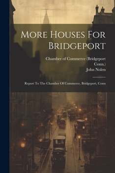 Paperback More Houses For Bridgeport: Report To The Chamber Of Commerce, Bridgeport, Conn Book