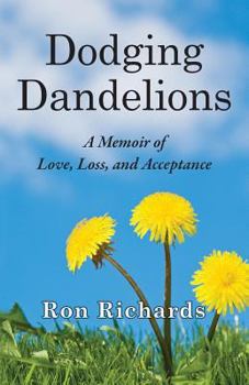 Paperback Dodging Dandelions: A Memoir of Love, Loss, and Acceptance Book