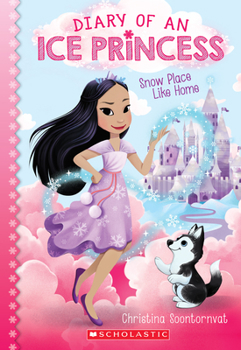 Snow Place Like Home - Book #1 of the Diary of an Ice Princess