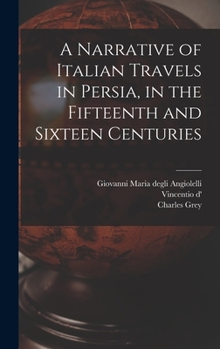 Hardcover A Narrative of Italian Travels in Persia, in the Fifteenth and Sixteen Centuries Book