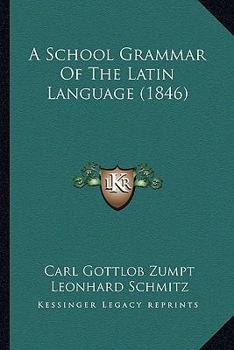 Paperback A School Grammar Of The Latin Language (1846) Book