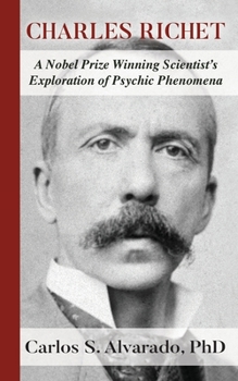 Paperback Charles Richet: A Nobel Prize Winning Scientist's Exploration of Psychic Phenomena Book