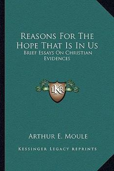 Paperback Reasons For The Hope That Is In Us: Brief Essays On Christian Evidences Book