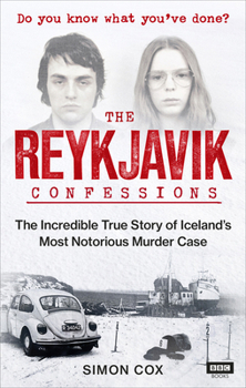 Paperback The Reykjavik Confessions: The Incredible True Story of Iceland's Most Notorious Murder Case Book