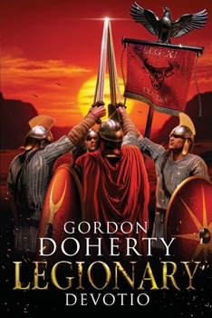Legionary: Devotio (Legionary 10): What would you sacrifice to save the ones you love? - Book #10 of the Legionary