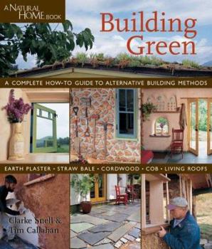 Paperback Building Green: A Complete How-To Guide to Alternative Building Methods: Earth Plaster, Straw Bale, Cordwood, Cob, Living Roofs Book