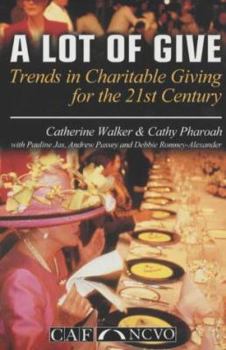 Hardcover A Lot of Give: Trends in Charitable Giving for the 21st Century Book
