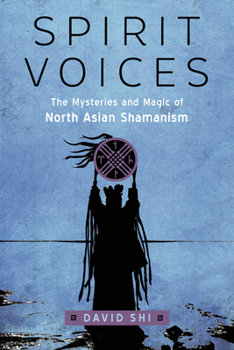 Paperback Spirit Voices: The Mysteries and Magic of North Asian Shamanism Book