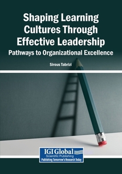 Shaping Learning Cultures Through Effective Leadership: Pathways to Organizational Excellence