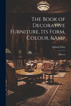 Paperback The Book of Decorative Furniture, its Form, Colour, & History Book