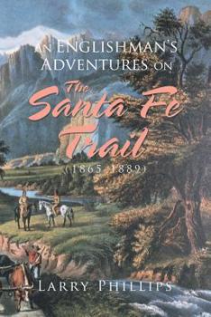 Paperback An Englishman's Adventures on the Santa Fe Trail (1865-1889) Book