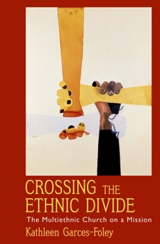 Paperback Crossing the Ethnic Divide: The Multiethnic Church on a Mission Book