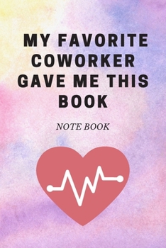 My Favorite Coworker Gave Me This Book : Journal - Pink Diary, Planner, Gratitude, Writing, Travel, Goal, Bullet Notebook - 6x9 120 Pages