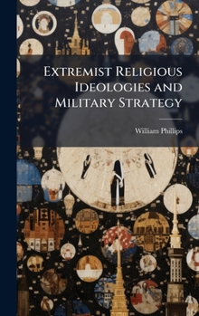 Hardcover Extremist Religious Ideologies and Military Strategy Book
