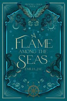 A Flame Among the Seas (Beyond the Tides) - Book #2 of the Beyond the Tides