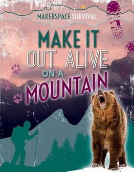 Paperback Make It Out Alive on a Mountain Book