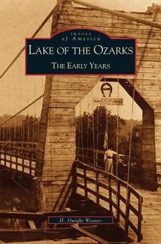 Lake of the Ozarks: The Early Years - Book  of the Images of America: Missouri
