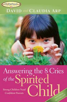 Paperback Answering the 8 Cries of the Spirited Child: Strong Children Need Confident Parents Book